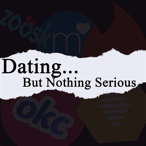 dating but nothing serious